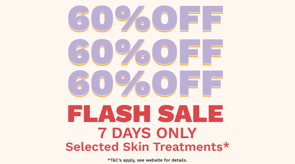 60% off Selected Skin Treatments*