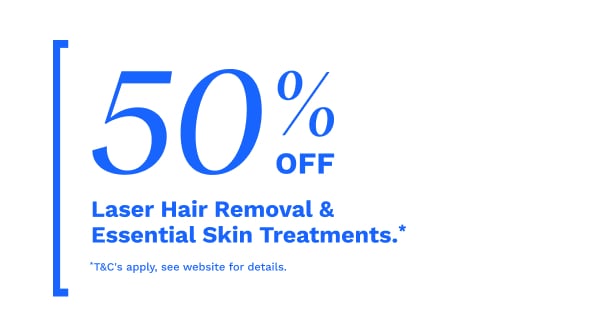 50% off Laser Hair Removal & Selected Skin Treatments*
